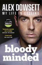 Bloody Minded - Alex Dowsett my Life in Cycling - Tom Connolly